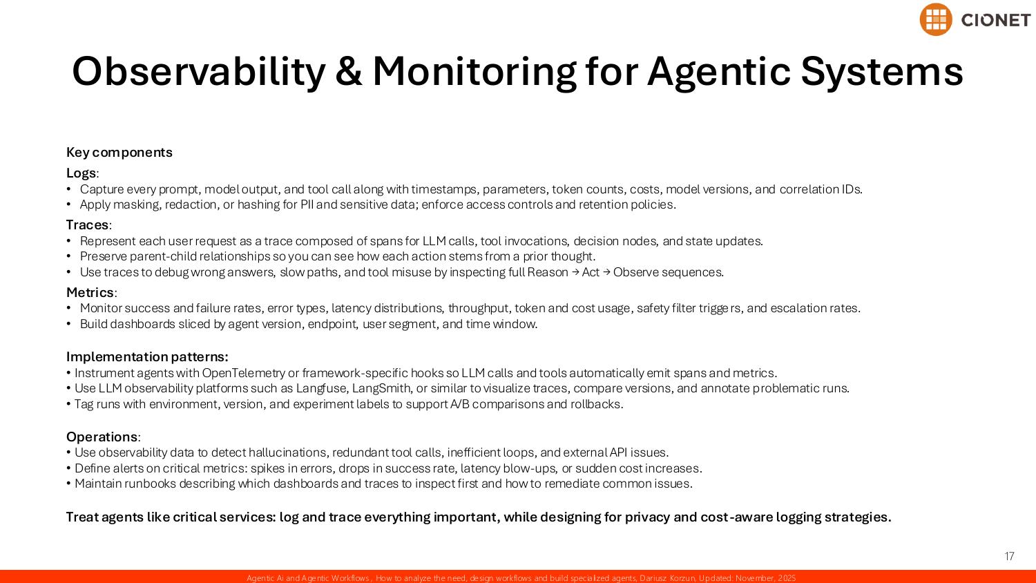 Observability and monitoring for agentic systems — logs, traces, and metrics as key components, implementation with OpenTelemetry and platforms such as Langfuse and LangSmith, and operations covering hallucination detection, alerting, and runbooks, treating agents like critical services
