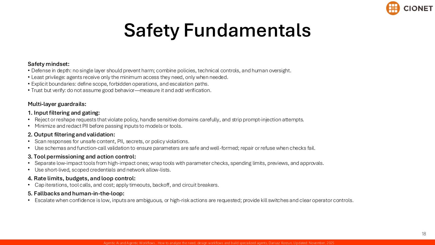 Safety fundamentals — a safety mindset of defense in depth, least privilege, explicit boundaries, and trust but verify, and multi-layer guardrails spanning input filtering, output validation, tool permissioning, rate limits and loop control, and fallbacks with human-in-the-loop escalation