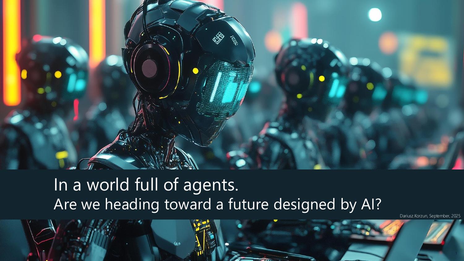 Title slide — in a world full of agents: are we heading toward a future designed by AI?